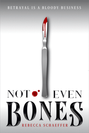 Not Even Bones by Rebecca Schaeffer