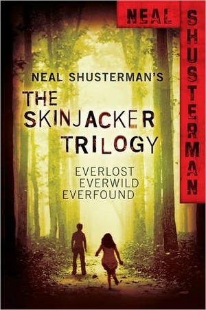 The Skinjacker Trilogy: Everlost / Everwild / Everfound by Neal Shusterman