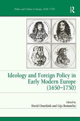 Ideology and Foreign Policy in Early Modern Europe (1650-1750) by 