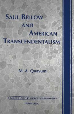 Saul Bellow and American Transcendentalism by Mohammad A. Quayum