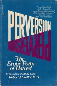 Perversion: The Erotic Form of Hatred by Robert J. Stoller
