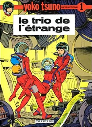 Le Trio de l'étrange by Roger Leloup