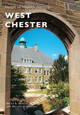 West Chester by Bruce E. Mowday, Melissa A. Mowday