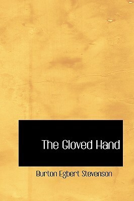 The Gloved Hand by Burton Egbert Stevenson