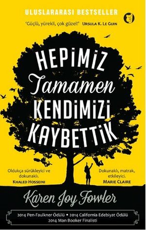 Hepimiz Tamamen Kendimizi Kaybettik by Karen Joy Fowler