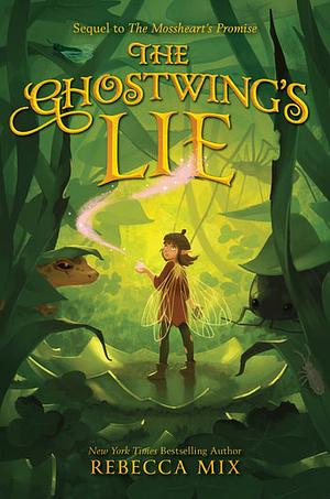 The Ghostwing's Lie by Rebecca Mix