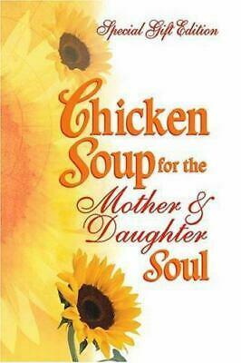 Chicken Soup for the Mother & Daughter Soul: Stories to Warm the Heart and Inspire the Spirit by Jack Canfield, Frances Firman Salorio