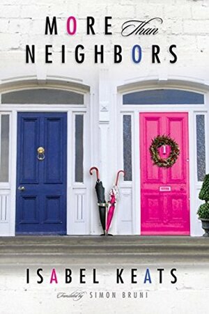 More than Neighbors by Isabel Keats, Simon Bruni