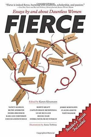 Fierce: Essays by and about Dauntless Women by Edissa Nicolás-Huntsman, Nancy Agabian, Debra Brehmer, Kara Lee Corthron, Caitlin Grace Mcdonnell, Betsy Andrews, Taté Walker, Karyn Kloumann, Meera Nair, Chicava HoneyChild