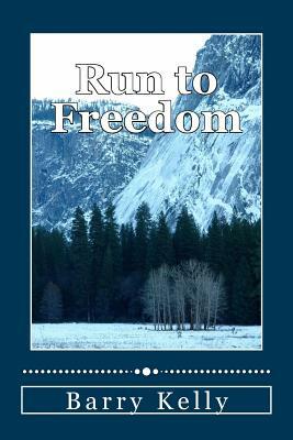 Run to Freedom by Barry Kelly