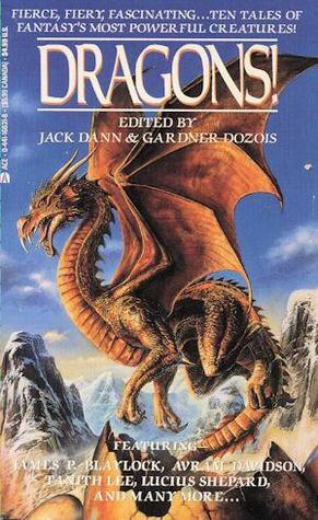 Dragons! by Susan Casper, M. Lucie Chin, L. Sprague de Camp, Tanith Lee, Jack Dann, Keith Roberts, Esther M. Friesner, Avram Davidson, Mark C. Sumner, Lucius Shepard, James P. Blaylock, Gardner Dozois