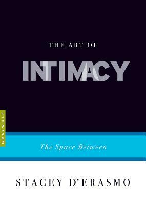 The Art of Intimacy: The Space Between by Stacey D'Erasmo