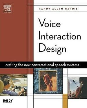 Voice Interaction Design: Crafting the New Conversational Speech Systems by Randy Allen Harris