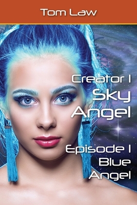 Creator 1 Sky Angel Episode 1 Blue Angel by Tom Law