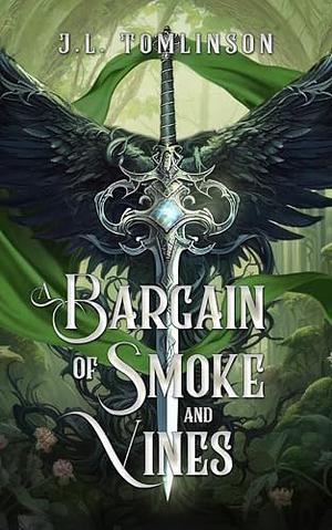 A Bargain of Smoke and Vines by J.L. Tomlinson