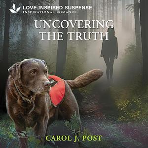 Uncovering the Truth by Carol J. Post