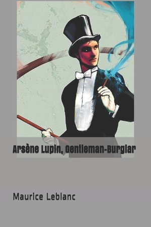 Ars�ne Lupin, Gentleman-Burglar by Maurice Leblanc