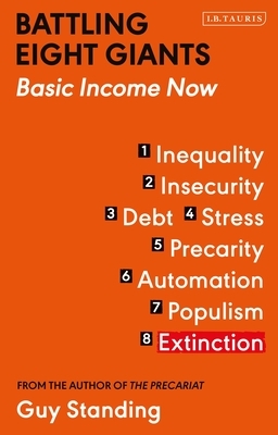Battling Eight Giants: Basic Income Now by Guy Standing