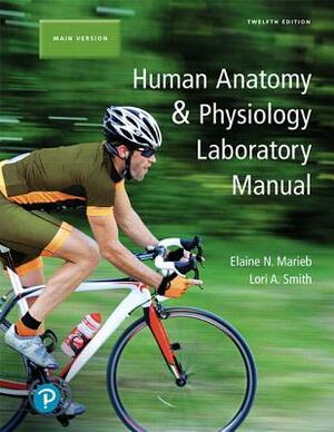Human Anatomy & Physiology Laboratory Manual, Main Version Plus Mastering A&p with Pearson Etext -- Access Card Package [With eBook] by Lori Smith, Elaine Marieb