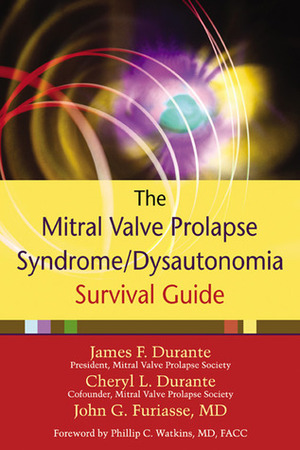 The Mitral Valve Prolapse Syndrome/Dysautonomia Survival Guide by Cheryl Durante, John Furiasse