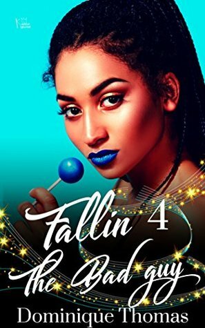 Fallin 4 The Bad Guy by Dominique Thomas