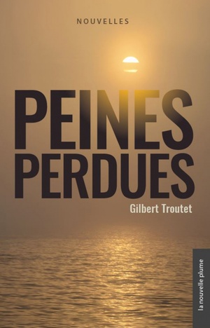 Peines perdues by Gilbert Troutet