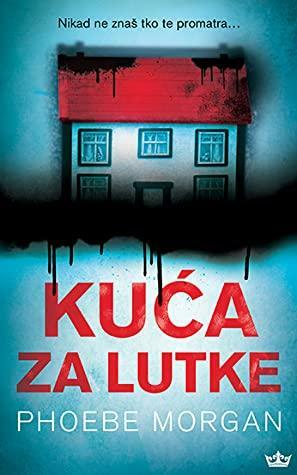 Kuća za lutke by Phoebe Morgan