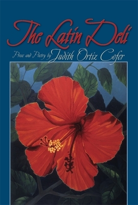The Latin Deli: Prose and Poetry by Judith Ortiz Cofer