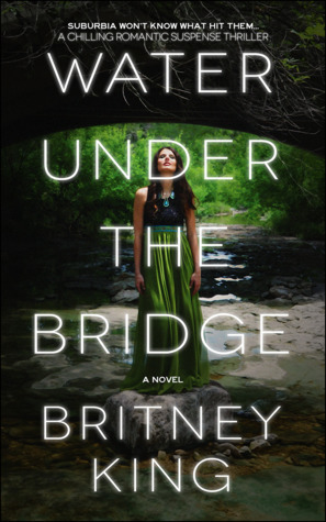 Water Under the Bridge by Britney King