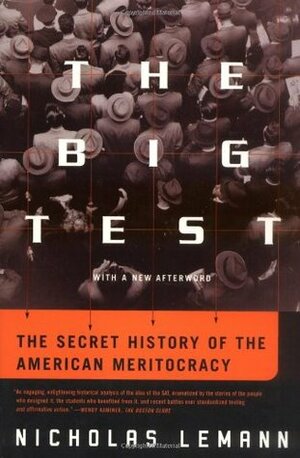 The Big Test: The Secret History of the American Meritocracy by Nicholas Lemann