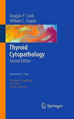 Thyroid Cytopathology by Douglas P. Clark, William C. Faquin