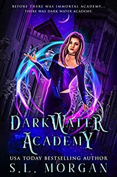 Dark Water Academy: An Immortal Academy Series Prequel by S.L. Morgan