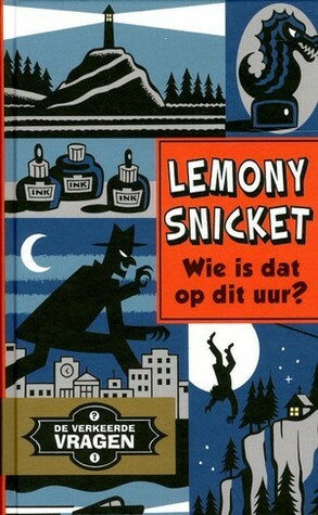 Wie is dat op dit uur? by Lemony Snicket