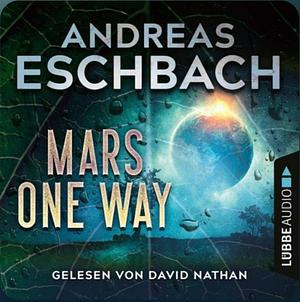 Mars One Way by Andreas Eschbach