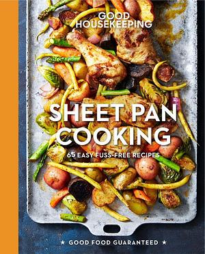 Good Housekeeping Sheet Pan Cooking: 65 Easy Fuss-Free Recipes - A Cookbook by Good Housekeeping, Good Housekeeping, Susan Westmoreland