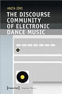 The Discourse Community of Electronic Dance Music by Anita Jóri