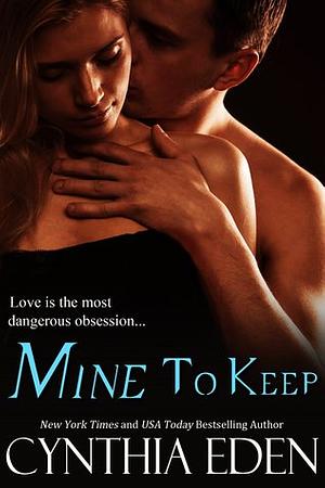 Mine to Keep by Cynthia Eden