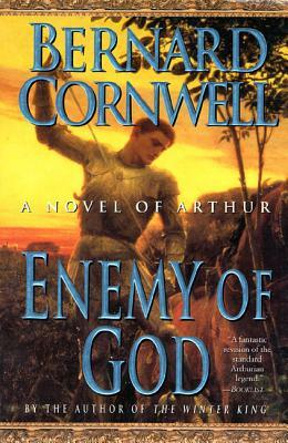 Enemy of God: A Novel of Arthur by Bernard Cornwell