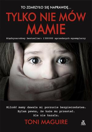 Tylko nie mów mamie by Toni Maguire