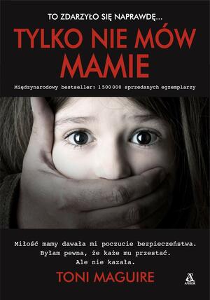 Tylko nie mów mamie by Toni Maguire