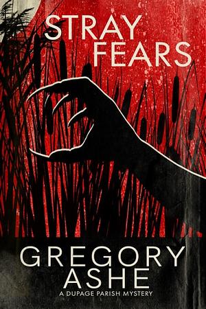 Stray Fears by Gregory Ashe