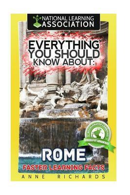 Everything You Should Know About Rome by Anne Richards