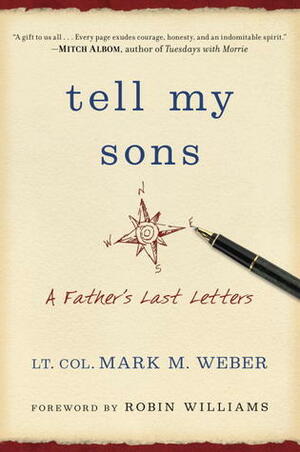 Tell My Sons: A Father's Last Letters by Mark M. Weber, Robin Williams