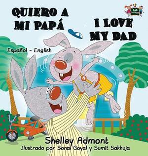 Quiero a mi Papá I Love My Dad: Spanish English Bilingual Book by Kidkiddos Books, Shelley Admont