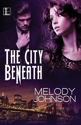 The City Beneath by Melody Johnson