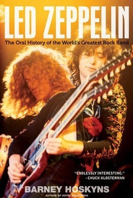 Led Zeppelin: The Oral History of the World's Greatest Rock Band by Barney Hoskyns