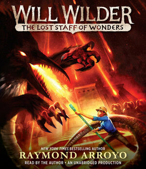 The Lost Staff of Wonders by Raymond Arroyo