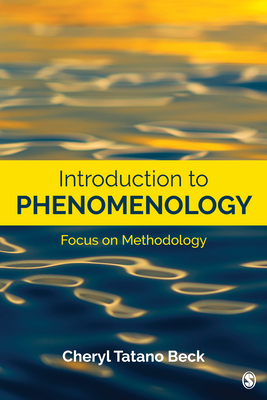 Introduction to Phenomenology: Focus on Methodology by Cheryl Tatano Beck
