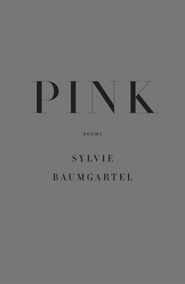 Pink: Poems by Sylvie Baumgartel
