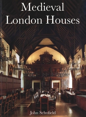 Medieval London Houses by John Schofield